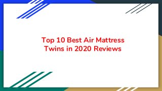 Top 10 Best Air Mattress
Twins in 2020 Reviews
 