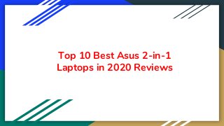 Top 10 Best Asus 2-in-1
Laptops in 2020 Reviews
 