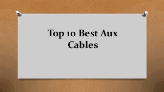 Top 10 Best Aux
Cables
 