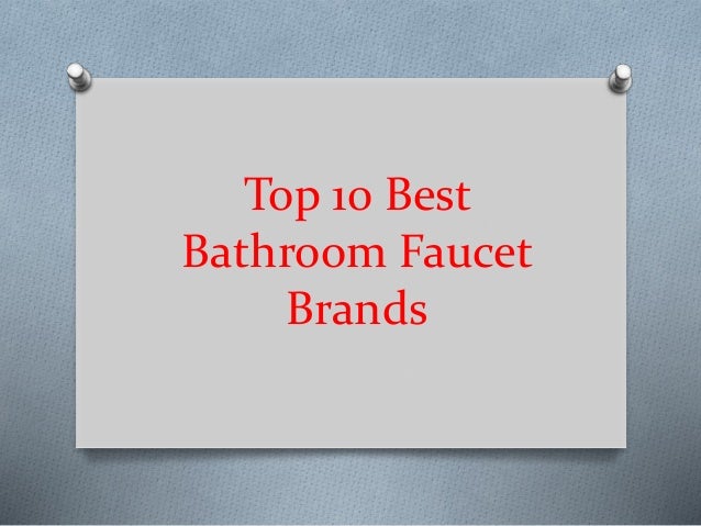 Top 10 Best Bathroom Faucet Brands Of 2018