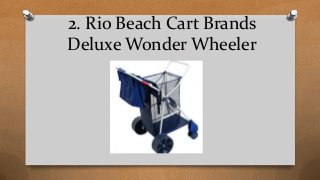 2. Rio Beach Cart Brands
Deluxe Wonder Wheeler
 