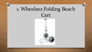 1. Wheeleez Folding Beach
Cart
 