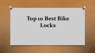 Top 10 Best Bike
Locks
 