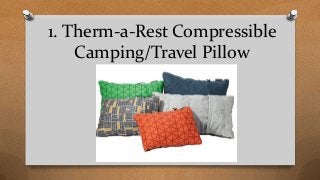 1. Therm-a-Rest Compressible
Camping/Travel Pillow
 