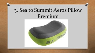 3. Sea to Summit Aeros Pillow
Premium
 