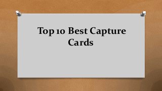 Top 10 Best Capture
Cards
 