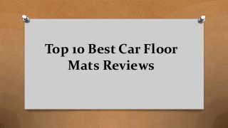 Top 10 Best Car Floor
Mats Reviews
 