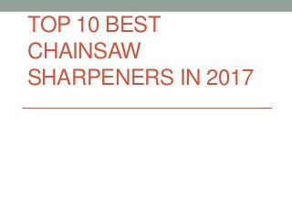 TOP 10 BEST
CHAINSAW
SHARPENERS IN 2017
 