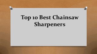 Top 10 Best Chainsaw
Sharpeners
 