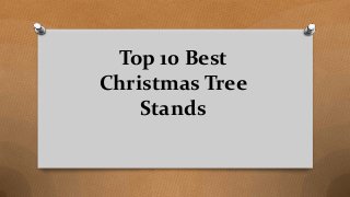 Top 10 Best
Christmas Tree
Stands
 