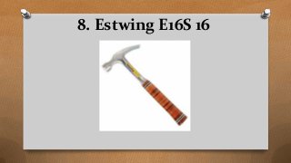 8. Estwing E16S 16
 