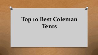 Top 10 Best Coleman
Tents
 