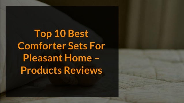Top 10 Best Comforter Sets For Pleasant Home Products Reviews
