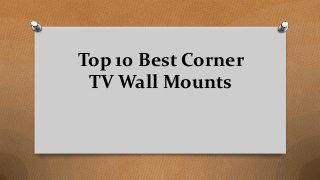 Top 10 Best Corner
TV Wall Mounts
 