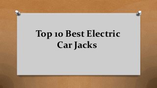 Top 10 Best Electric
Car Jacks
 