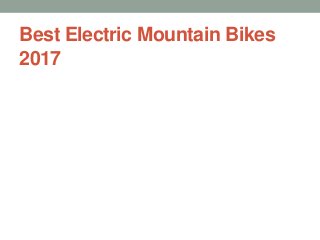 Best Electric Mountain Bikes
2017
 