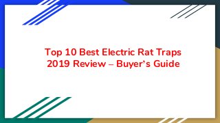 Top 10 Best Electric Rat Traps
2019 Review – Buyer’s Guide
 