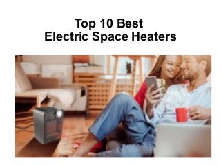 Top 10 Best
Electric Space Heaters
 