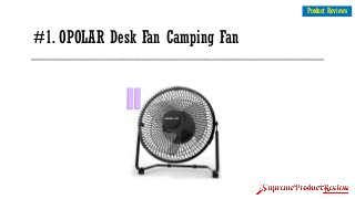 #1. OPOLAR Desk Fan Camping Fan
11
Product Reviews
 