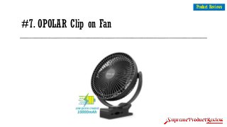 #7. OPOLAR Clip on Fan
5
Product Reviews
 