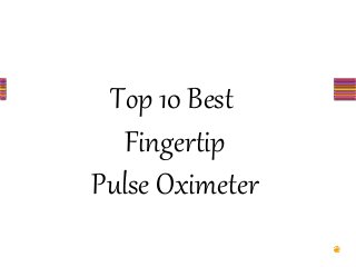 Top 10 Best
Fingertip
Pulse Oximeter
 