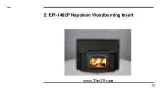 2. EPI-1402P Napoleon Woodburning Insert
10
www.TheZ9.com
 