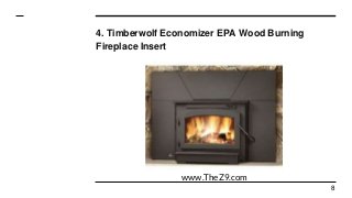 4. Timberwolf Economizer EPA Wood Burning
Fireplace Insert
8
www.TheZ9.com
 