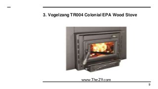 3. Vogelzang TR004 Colonial EPA Wood Stove
9
www.TheZ9.com
 