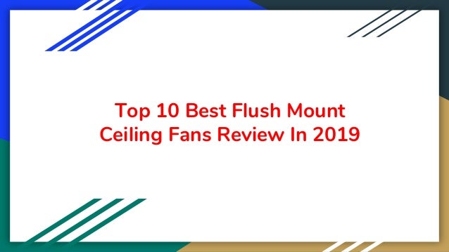 Top 10 Best Flush Mount Ceiling Fans Review In 2019