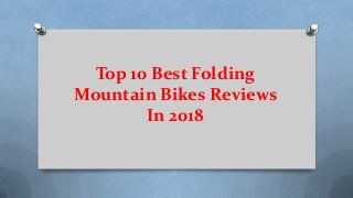 Top 10 Best Folding
Mountain Bikes Reviews
In 2018
 