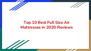 Top 10 Best Full Size Air
Mattresses in 2020 Reviews
 