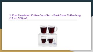 1. Eparé Insulated Coffee Cups Set – Best Glass Coffee Mug
(12 oz, 350 ml)
 