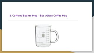 8. Caffeine Beaker Mug – Best Glass Coffee Mug
 