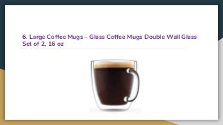 6. Large Coffee Mugs – Glass Coffee Mugs Double Wall Glass
Set of 2, 16 oz
 