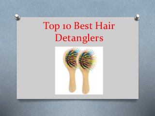 Top 10 Best Hair
Detanglers
 