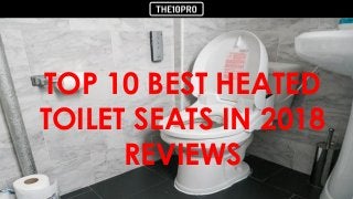 TOP 10 BEST HEATED
TOILET SEATS IN 2018
REVIEWS
 