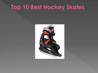 Top 10 best hockey skates