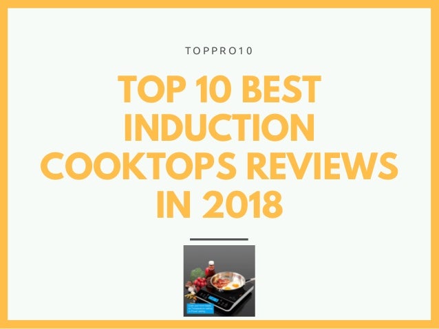 Top 10 Best Induction Cooktops Reviews In 2018