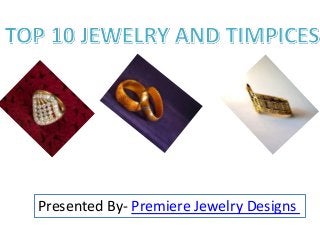 Presented By- Premiere Jewelry Designs
 