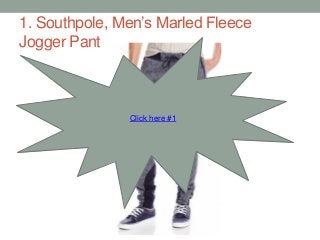 1. Southpole, Men’s Marled Fleece
Jogger Pant
Click here #1
 
