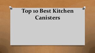 Top 10 Best Kitchen
Canisters
 