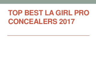 TOP BEST LA GIRL PRO
CONCEALERS 2017
 