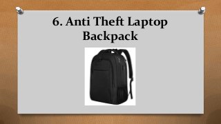 6. Anti Theft Laptop
Backpack
 
