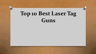 Top 10 Best Laser Tag
Guns
 