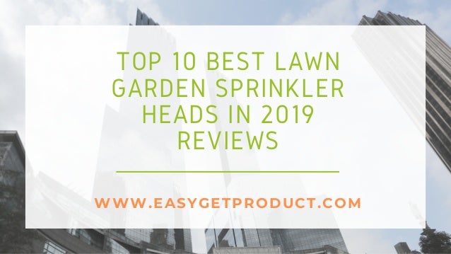 Top 10 Best Lawn Garden Sprinkler Heads In 2019 Reviews Guide