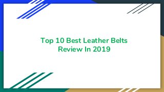 Top 10 Best Leather Belts
Review In 2019
 