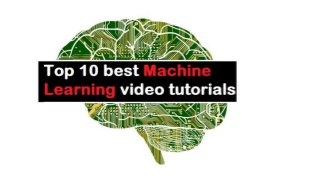 Top 10 best
Machine Learning
video tutorials
 