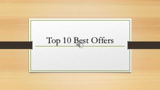 Top 10 Best Offers
 