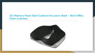 10. Memory Foam Seat Cushion for Lower Back – Best Office
Chair Cushions
 