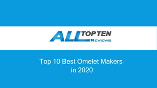 Top 10 Best Omelet Makers
in 2020
 